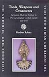 Tools, Weapons and Ornaments: Germanic Material Culture in Pre-Carolingian Central Europe, 400-750