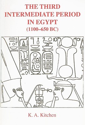 The Third Intermediate Period in Egypt, 1100-650BC (Aris & Phillips Classical Texts)