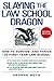 Slaying the Law School Dragon by George Roth