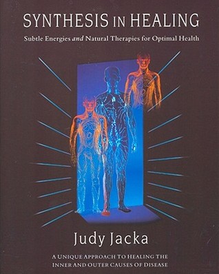 Synthesis in Healing: Subtle Energies and Natural Therapies for Optimal Health (Paperback)