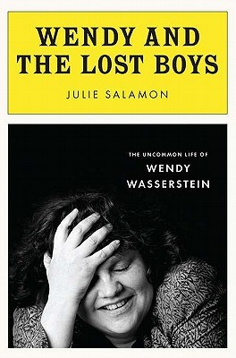 Wendy and the Lost Boys: The Uncommon Life of Wendy Wasserstein (Hardcover)