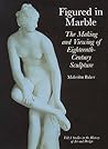 Figured in Marble (Victoria & Albert Museum Studies in the History of Art & Design)