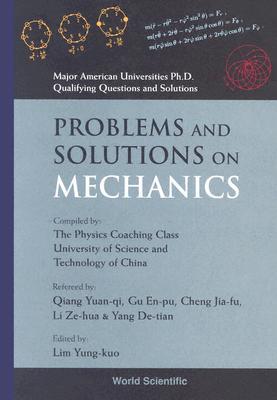 PROBLEMS AND SOLUTIONS ON MECHANICS (Major American Universities PH.D. Qualifying Questions and S)