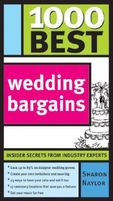 1000 Best Wedding Bargains: Tips and Tricks for the DIY Bride to Save Money (and Your Sanity) on the Big Day