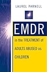 EMDR in the Treatment of Adults Abused as Children EMDR in the Treatment of Adults Abused as Children