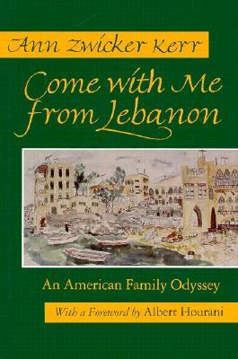 Come with Me from Lebanon: An American Family Odyssey (Contemporary Issues in the Middle East)
