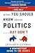 What You Should Know About Politics...But Don't: A Nonpartisan Guide to the Issues