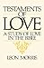 Testaments of Love by Leon L. Morris