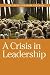 A Crisis in Leadership by Mike Willis