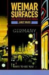 Weimar Surfaces: Urban Visual Culture in 1920s Germany (Weimar and Now: German Cultural Criticism)
