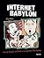 Internet Babylon: Secrets, ...