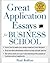 Great Application Essays for Business School by Paul Bodine