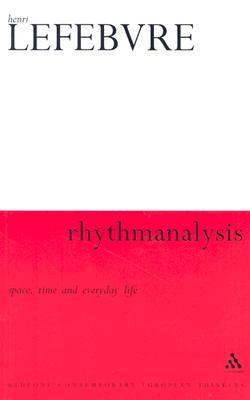 Rhythmanalysis: Space, Time and Everyday Life (Paperback)