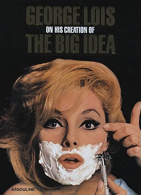 George Lois: On His Creation of the Big Idea (Hardcover)