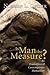 Is Man the Measure?: An Evaluation of Contemporary Humanism