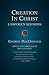 Creation in Christ: Unspoke...