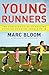 Young Runners: The Complete Guide to Healthy Running for Kids From 5 to 18