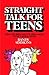 Straight Talk for Teens by Randy Simmons