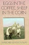 Eggs in the Coffee, Sheep in the Corn: My 17 Years as a Farmwife (Midwest Reflections) Eggs in the Coffee, Sheep in the Corn: My 17 Years as a Farmwife (Midwest Reflections)