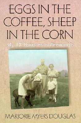 Eggs in the Coffee, Sheep in the Corn: My 17 Years as a Farmwife (Midwest Reflections)