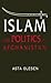Islam and Politics in Afghanistan (Nordic Institute of Asian Studies)