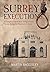 Surrey Executions: A Comple...