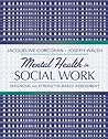 Mental Health in Social Work: A Casebook on Diagnosis and Strengths-Based Assessment Mental Health in Social Work: A Casebook on Diagnosis and Strengths-Based Assessment