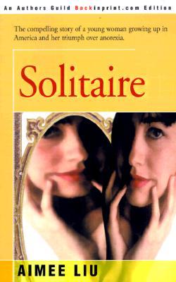 Solitaire: The Compelling Story of a Young Woman Growing up in America and Her Triumph over Anorexia (Paperback)