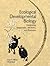 Ecological Developmental Biology by Scott F. Gilbert