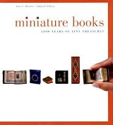 Miniature Books: 4,000 Years of Tiny Treasures by Anne C. Bromer