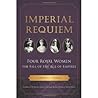 Imperial Requiem: Four Royal Women and the Fall of the Age of Empires