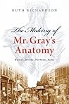 The Making of Mr. Gray's Anatomy: Bodies, Books, Fortune, Fame