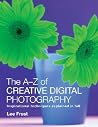 The A-Z Creative Digital Photography The A-Z Creative Digital Photography