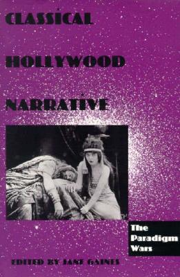 Classical Hollywood Narrative: The Paradigm Wars (Paperback)