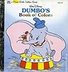 Dumbo's Book of Colors (A First Little Golden Book)