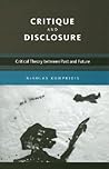 Critique And Disclosure by Nikolas Kompridis
