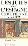 Les juifs dans l'Espagne chrétienne avant 1492 (Présences du judaïsme)