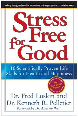 Stress Free for Good: 10 Scientifically Proven Life Skills for Health and Happiness (Paperback)