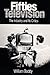 Fifties Television: The Industry and Its Critics