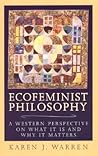 Ecofeminist Philosophy by Karen J. Warren