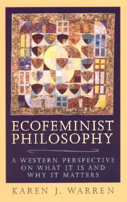 Ecofeminist Philosophy: A Western Perspective on What It Is and Why It Matters (Paperback)