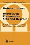 Recursively Enumerable Sets and Degrees: A Study of Computable Functions and Computably Generated Sets (Perspectives in Mathematical Logic)