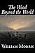 The Wood Beyond the World