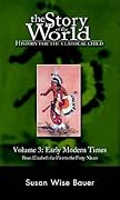Early Modern Times: From Elizabeth the First to the Forty-Niners (The Story of the World, #3)
