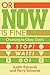 Or Now Is Fine: Choosing to...