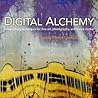 Digital Alchemy: Printmaking Techniques for Fine Art, Photography, and Mixed Media