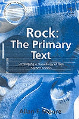 Rock: The Primary Text: Developing a Musicology of Rock (Ashgate Popular and Folk Music Series)