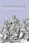 Law and Protestantism: The Legal Teachings of the Lutheran Reformation