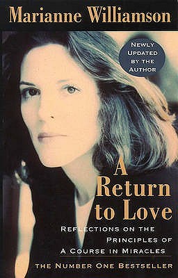 A Return to Love : Reflections on the Principles of a 'Course in Miracles