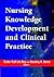 Nursing Knowledge Development and Clinical Practice: Opportunities and Directions